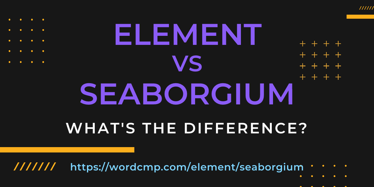 Difference between element and seaborgium