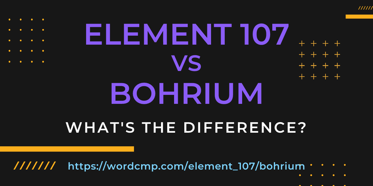 Difference between element 107 and bohrium