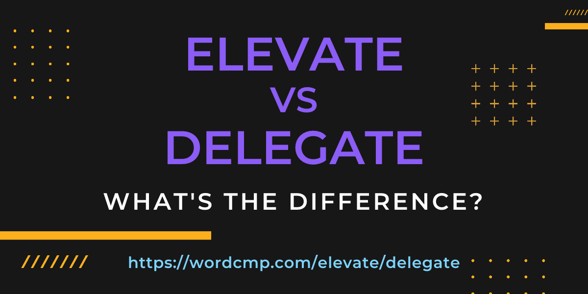 Difference between elevate and delegate