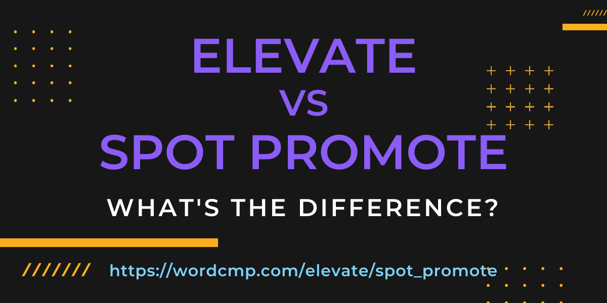 Difference between elevate and spot promote