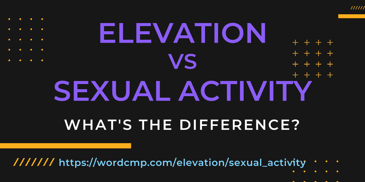 Difference between elevation and sexual activity