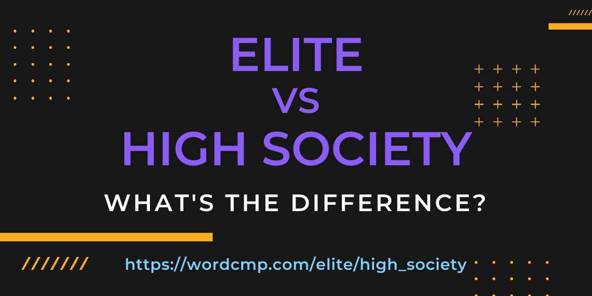 Difference between elite and high society