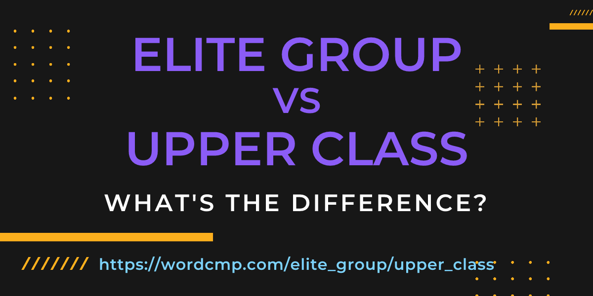Difference between elite group and upper class