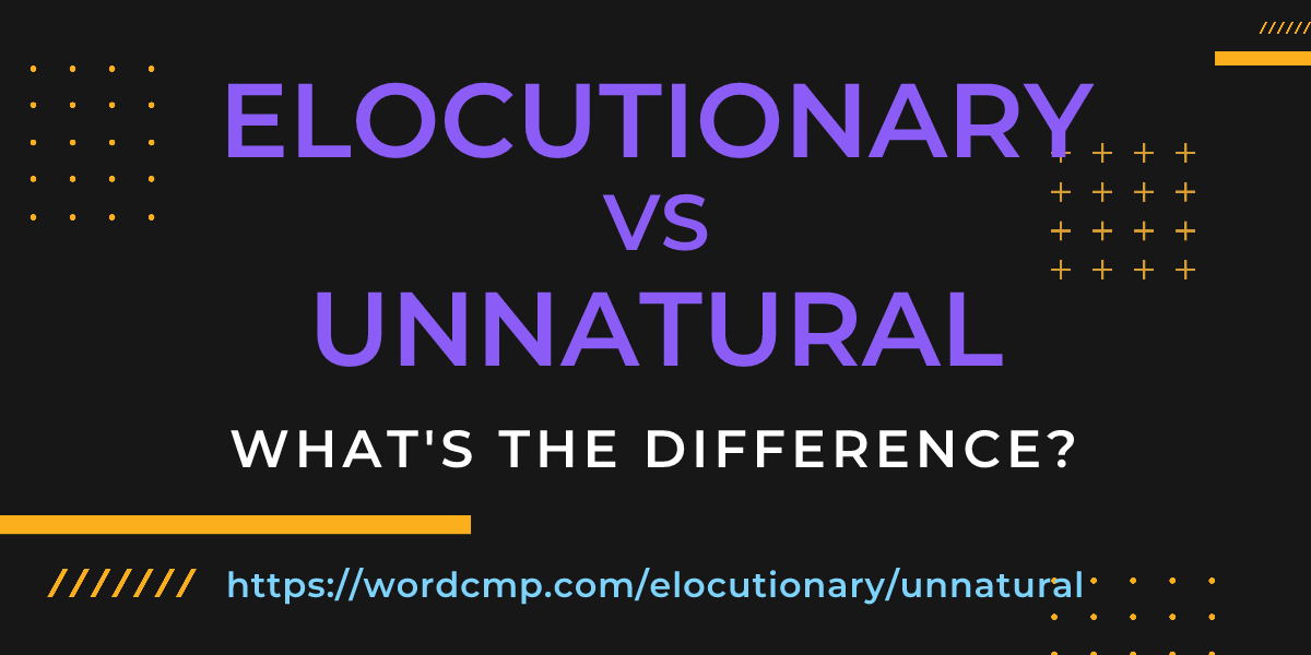 Difference between elocutionary and unnatural