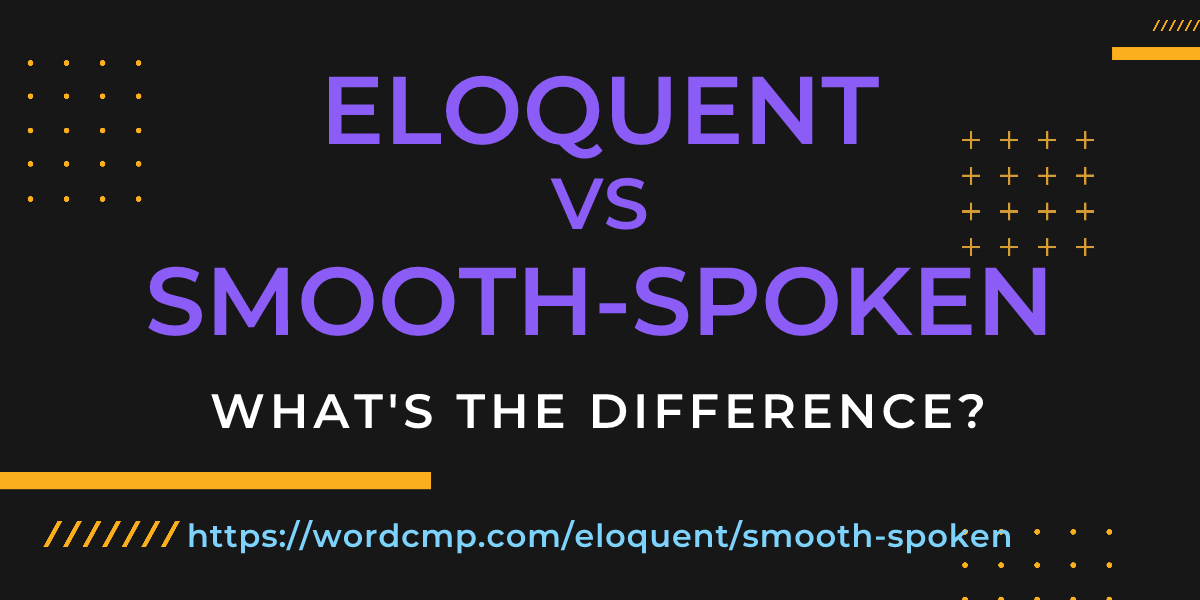 Difference between eloquent and smooth-spoken
