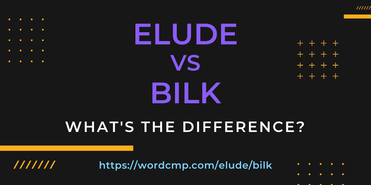 Difference between elude and bilk