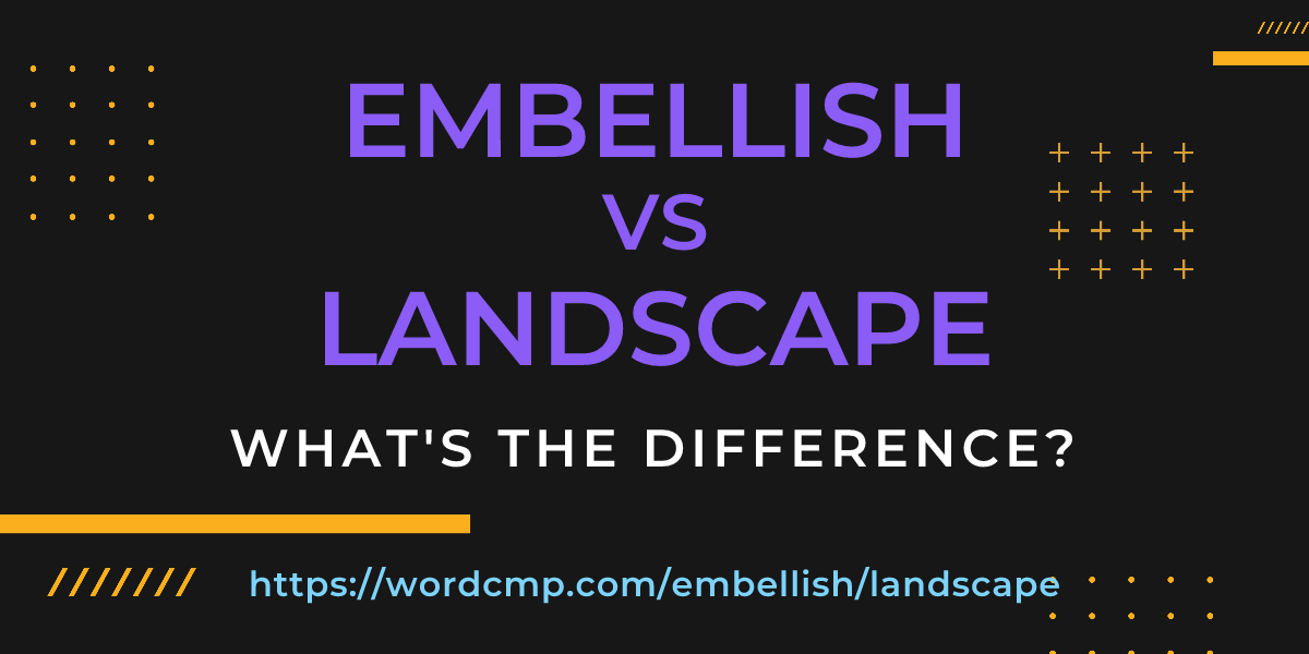Difference between embellish and landscape