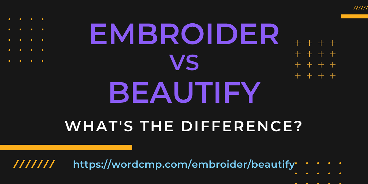 Difference between embroider and beautify