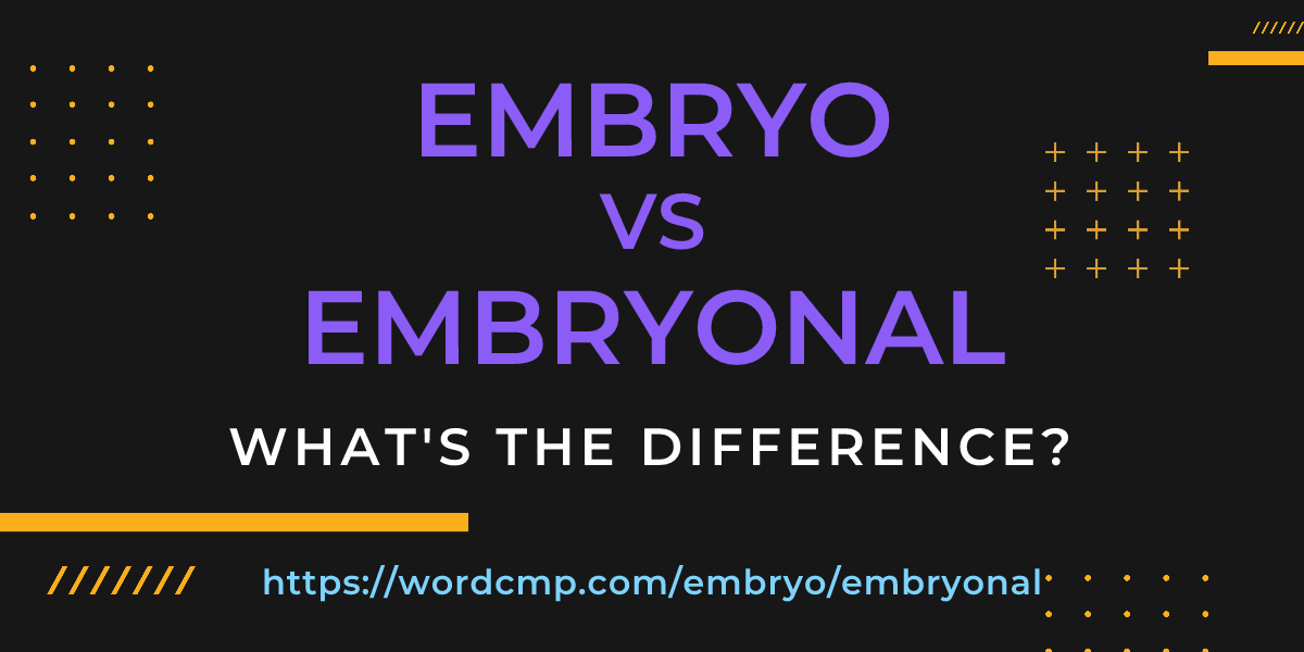 Difference between embryo and embryonal