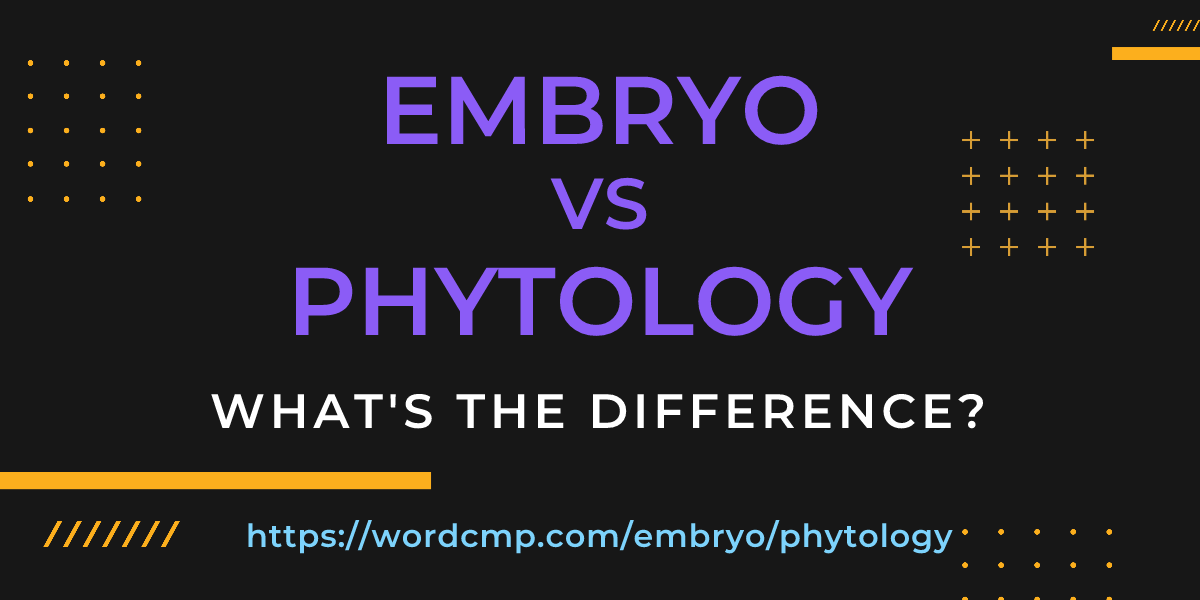 Difference between embryo and phytology
