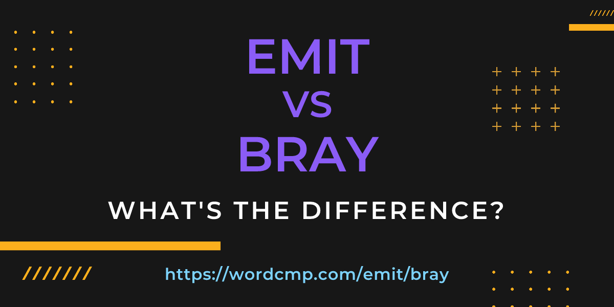 Difference between emit and bray