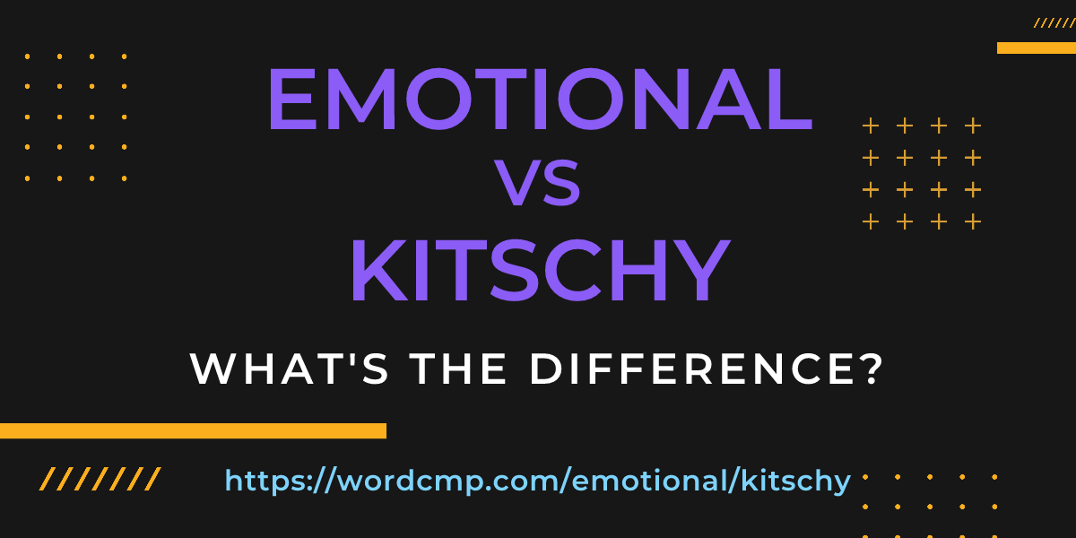 Difference between emotional and kitschy