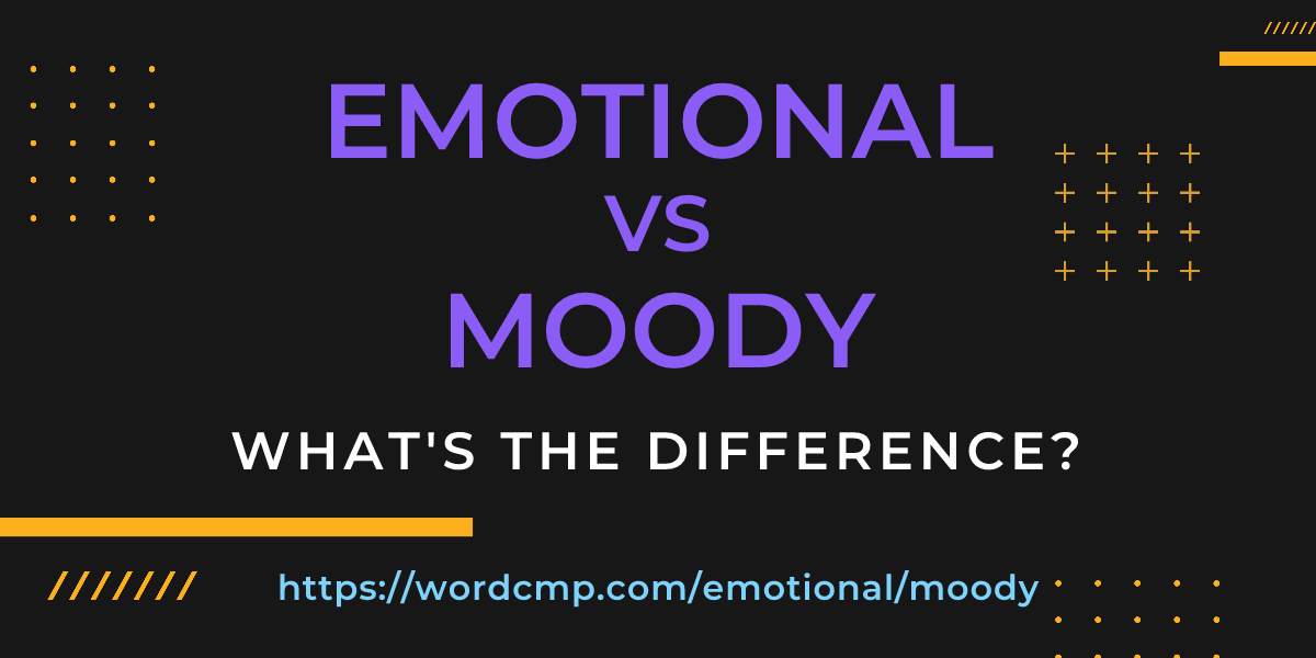 Difference between emotional and moody
