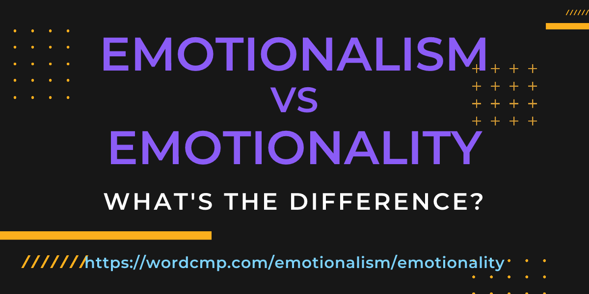 Difference between emotionalism and emotionality