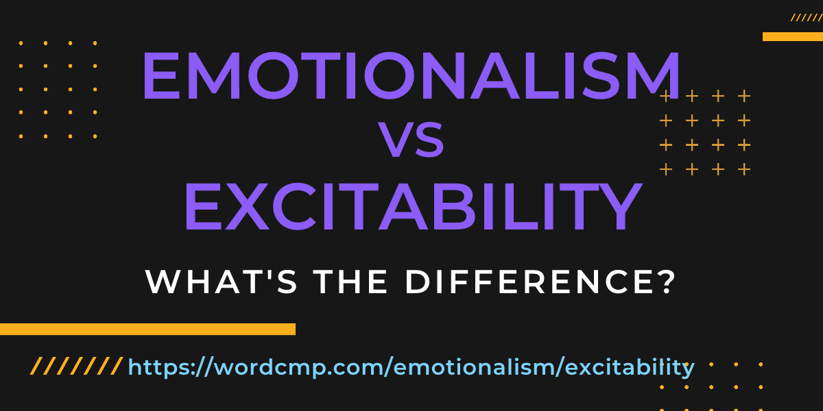 Difference between emotionalism and excitability