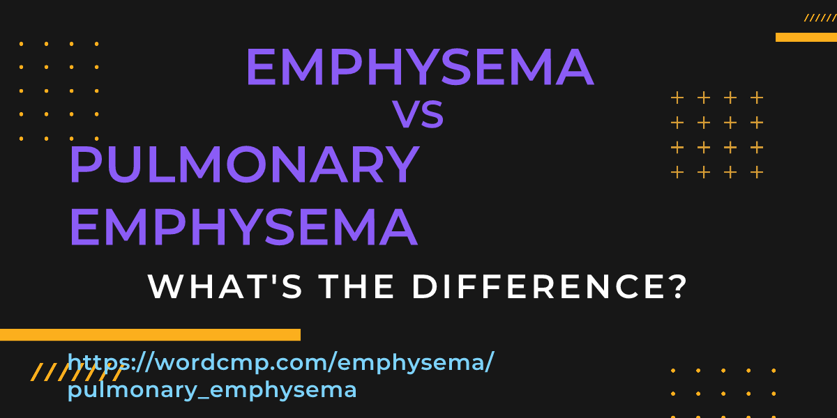 Difference between emphysema and pulmonary emphysema