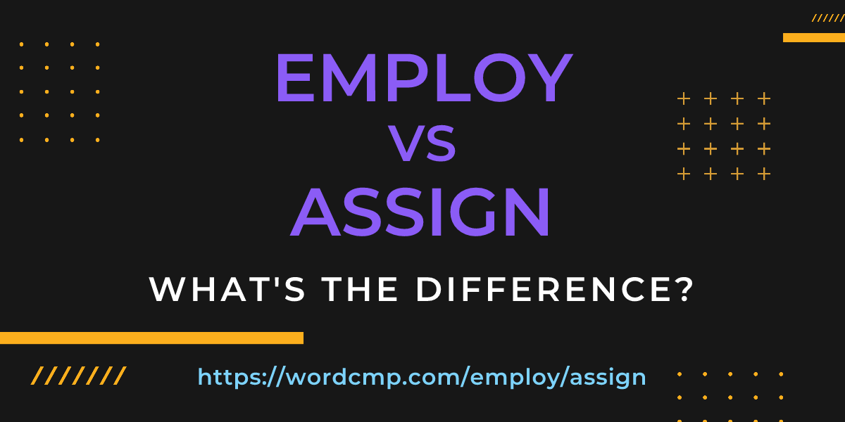 Difference between employ and assign