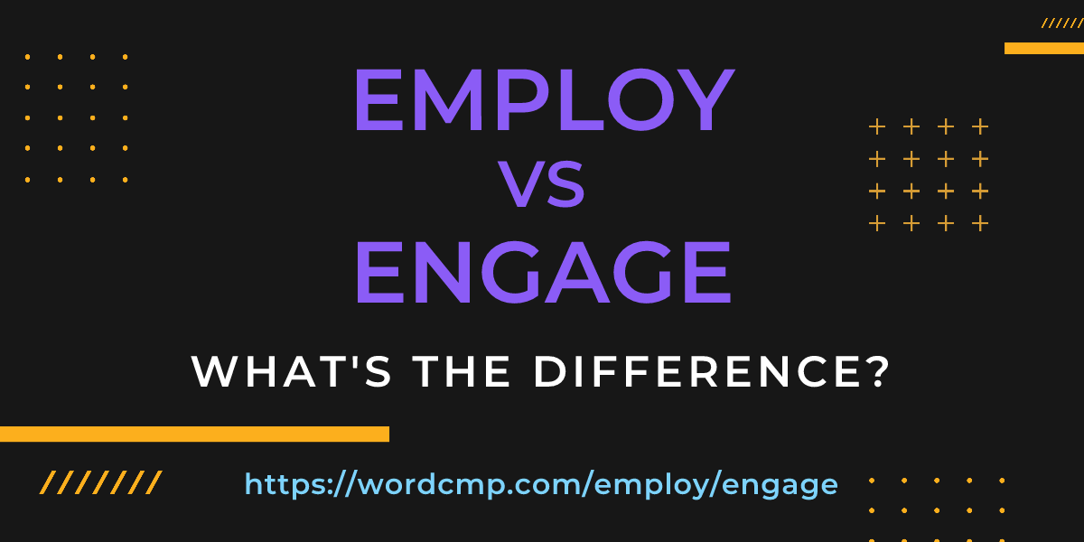 Difference between employ and engage