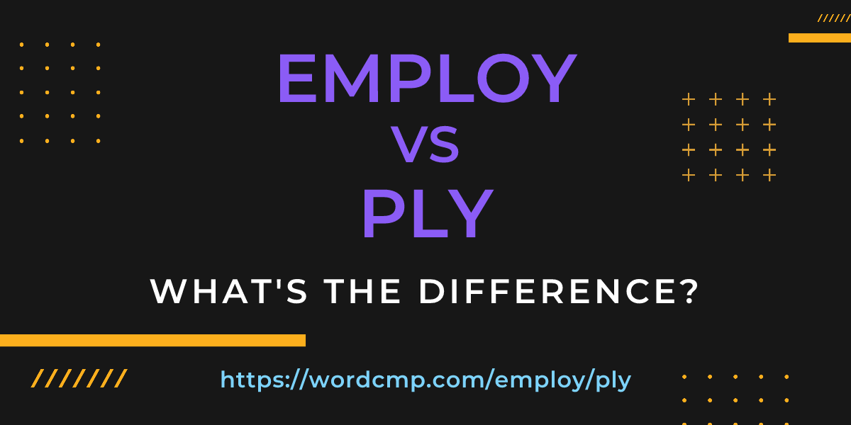 Difference between employ and ply