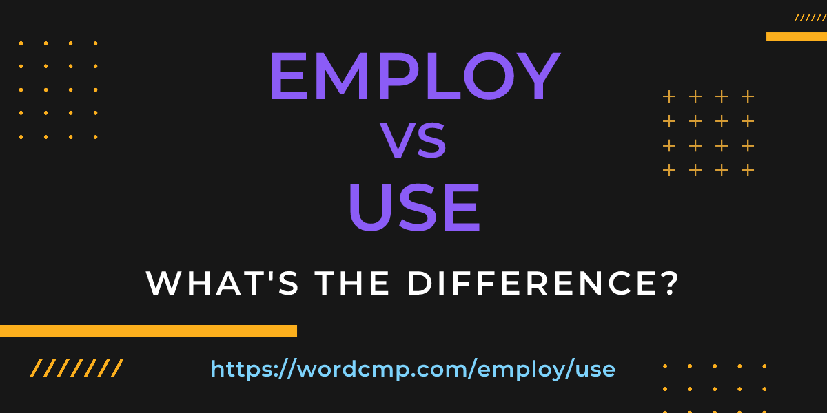 Difference between employ and use