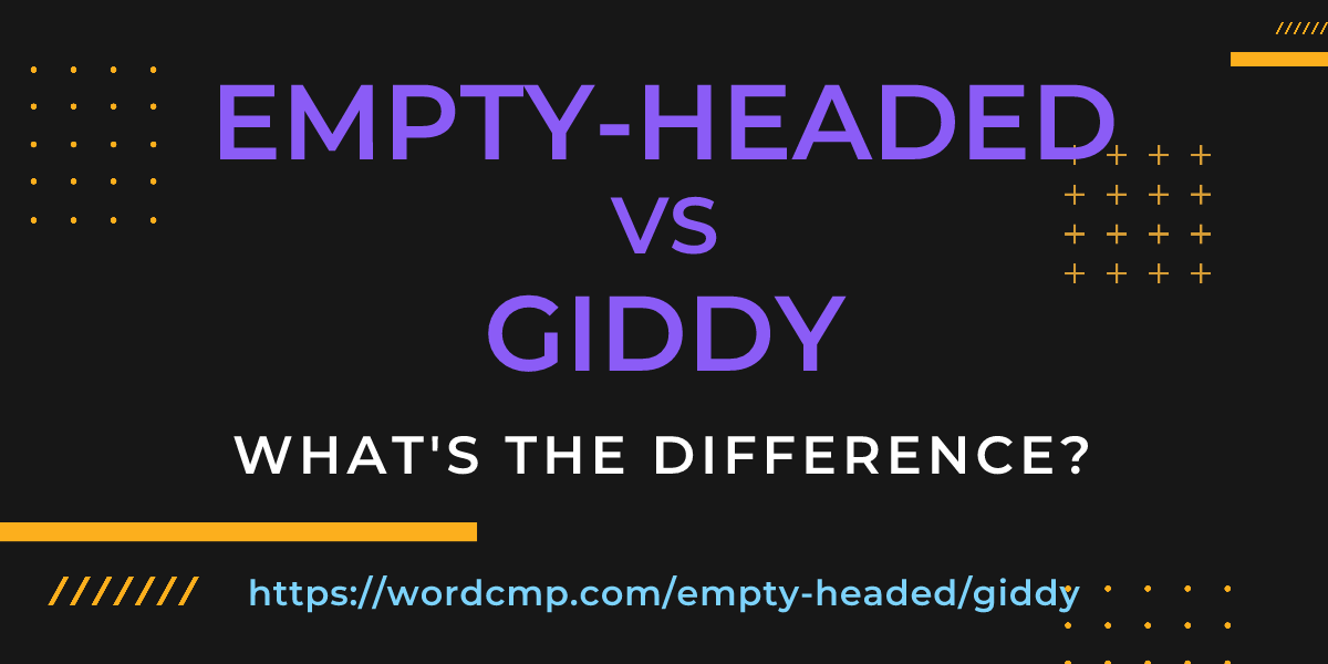 Difference between empty-headed and giddy