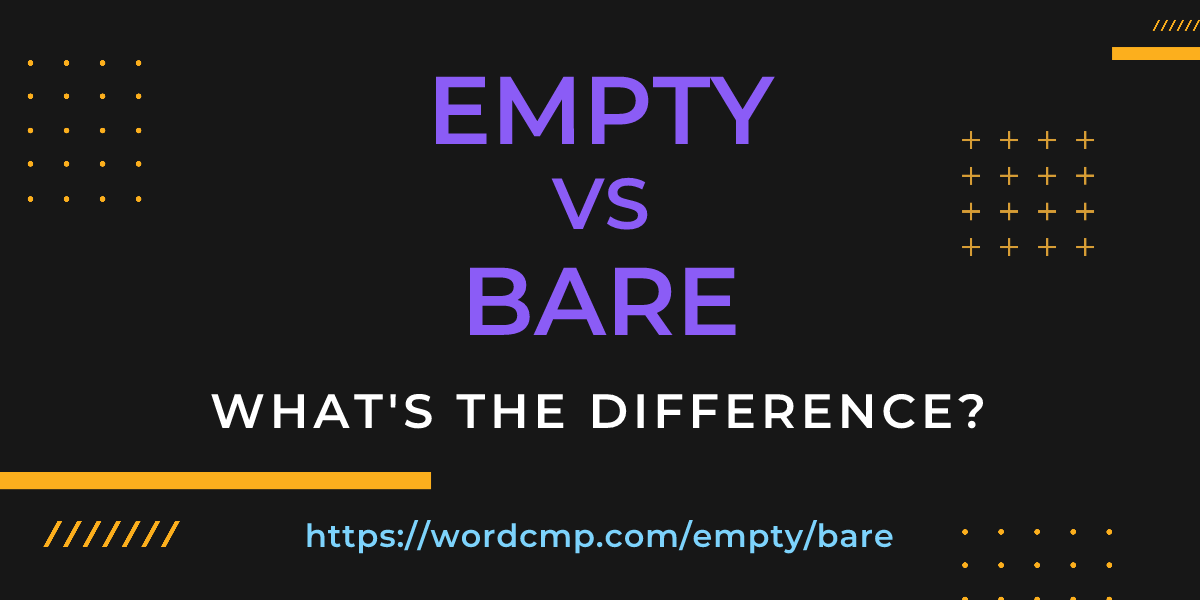 Difference between empty and bare
