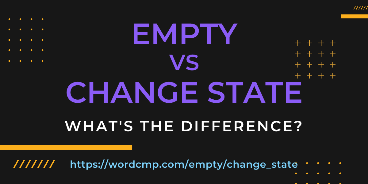 Difference between empty and change state