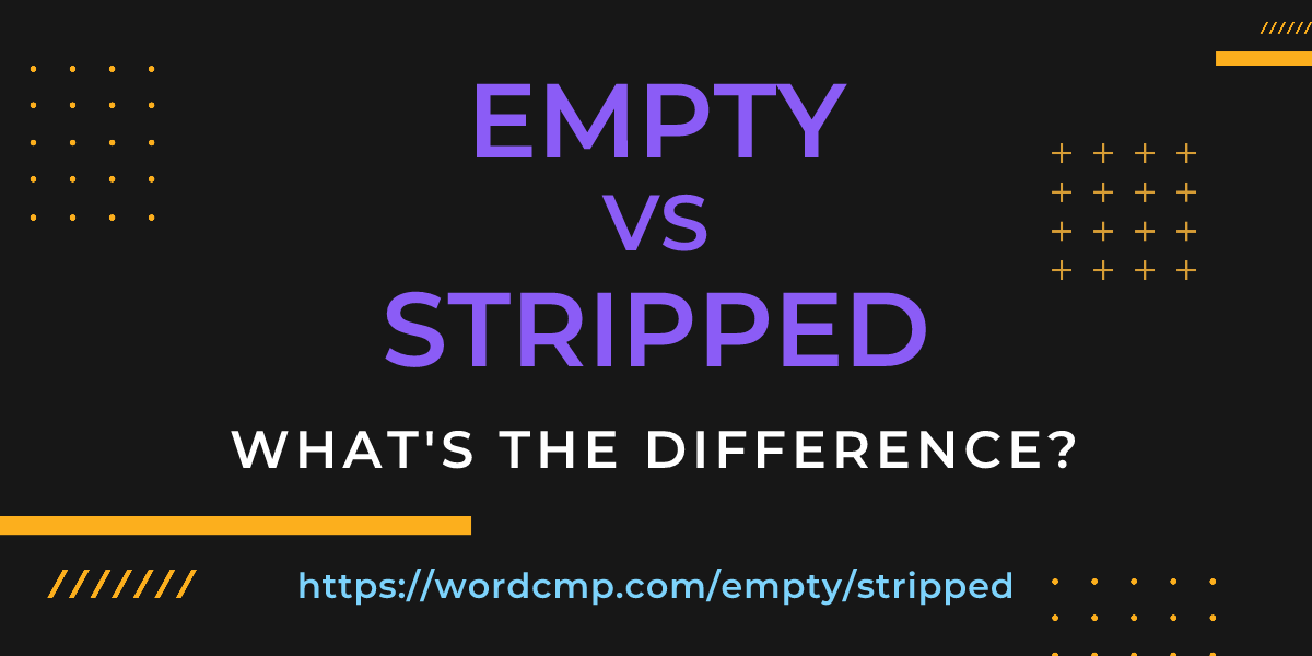 Difference between empty and stripped
