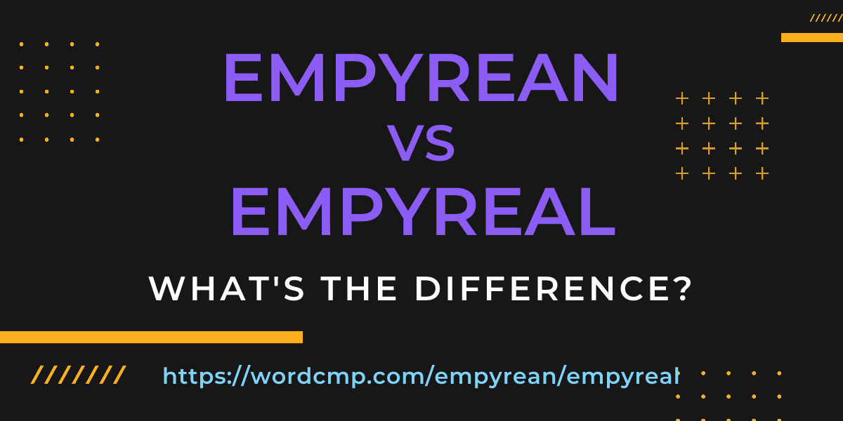 Difference between empyrean and empyreal