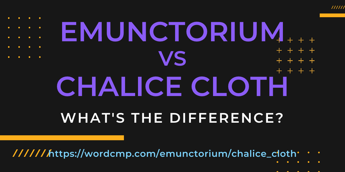 Difference between emunctorium and chalice cloth