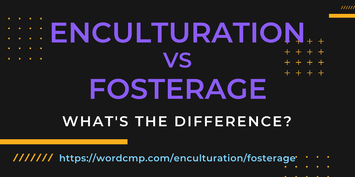 Difference between enculturation and fosterage