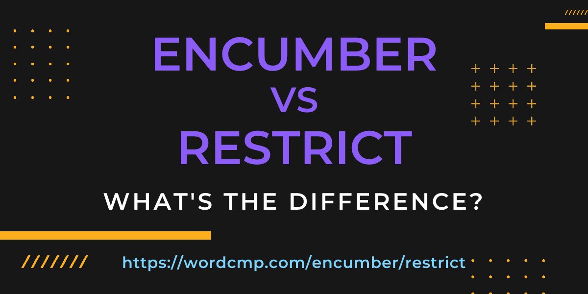 Difference between encumber and restrict