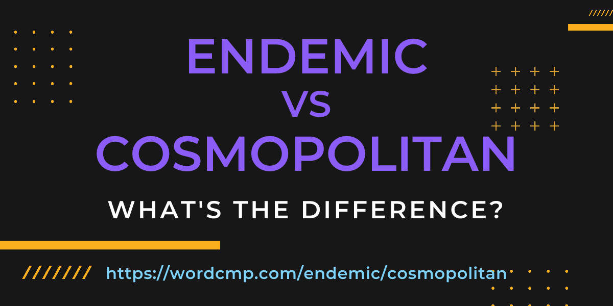 Difference between endemic and cosmopolitan