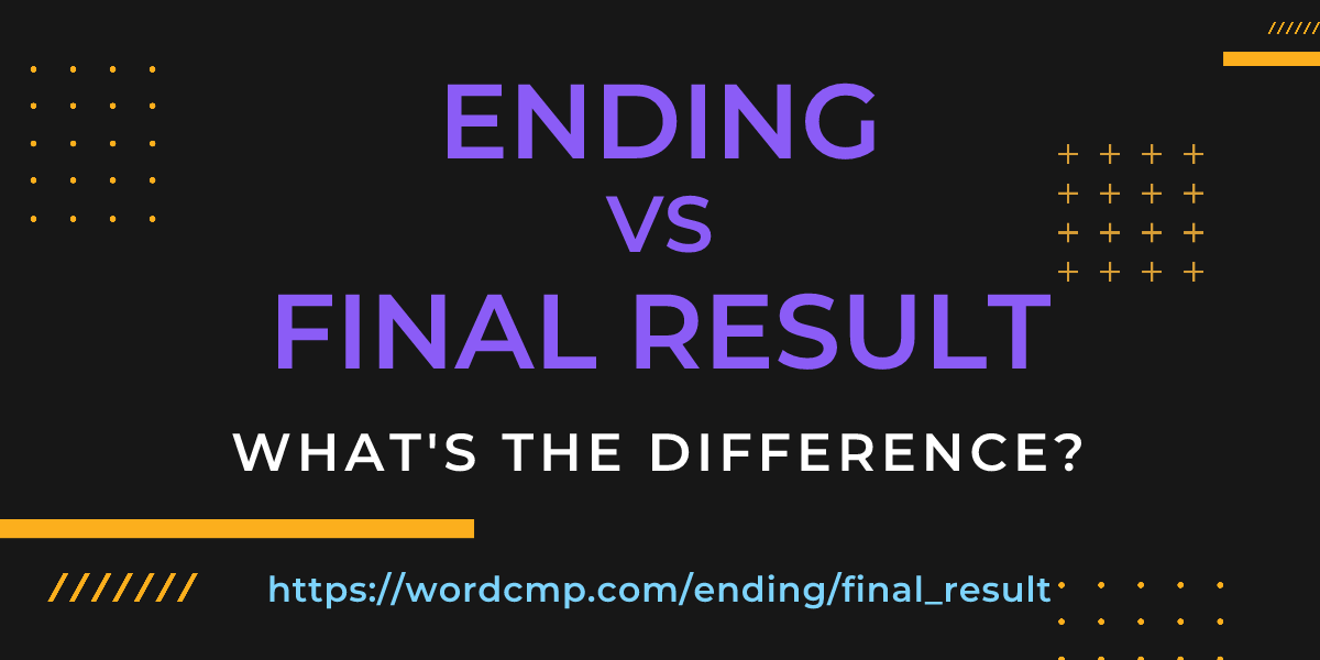 Difference between ending and final result