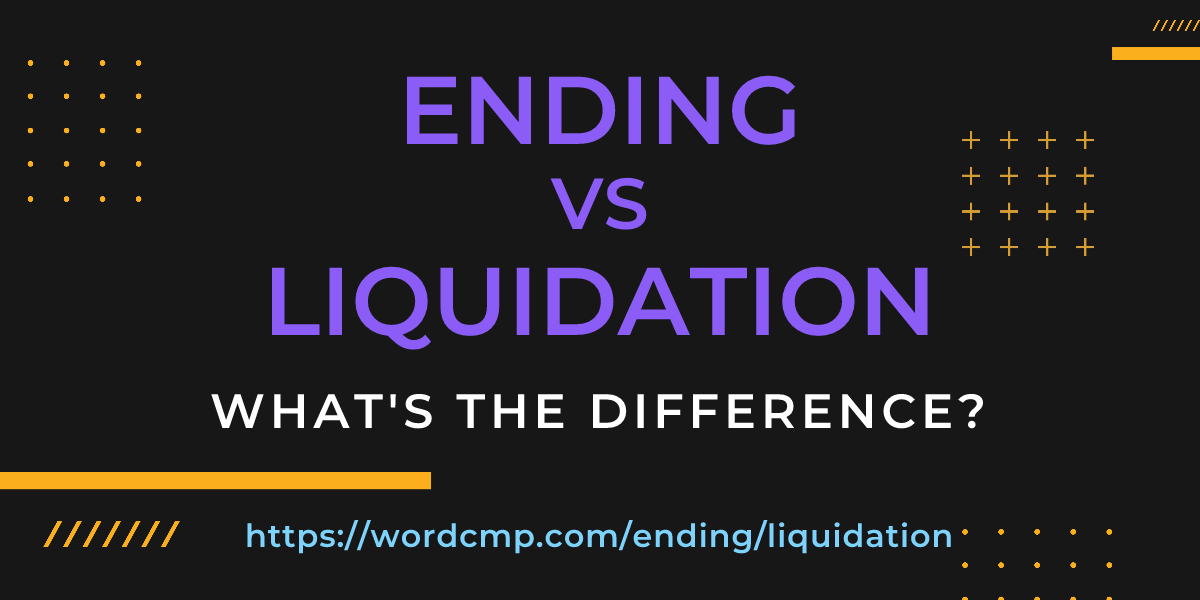 Difference between ending and liquidation