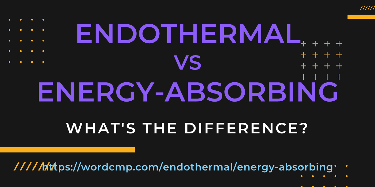 Difference between endothermal and energy-absorbing