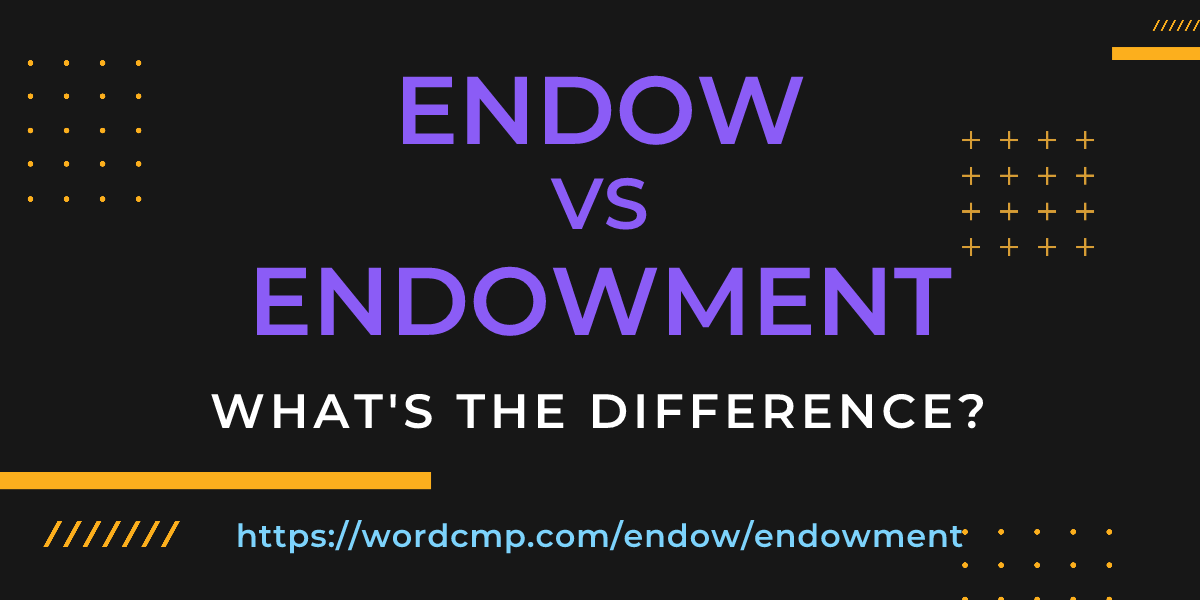 Difference between endow and endowment