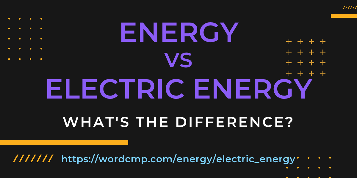 Difference between energy and electric energy