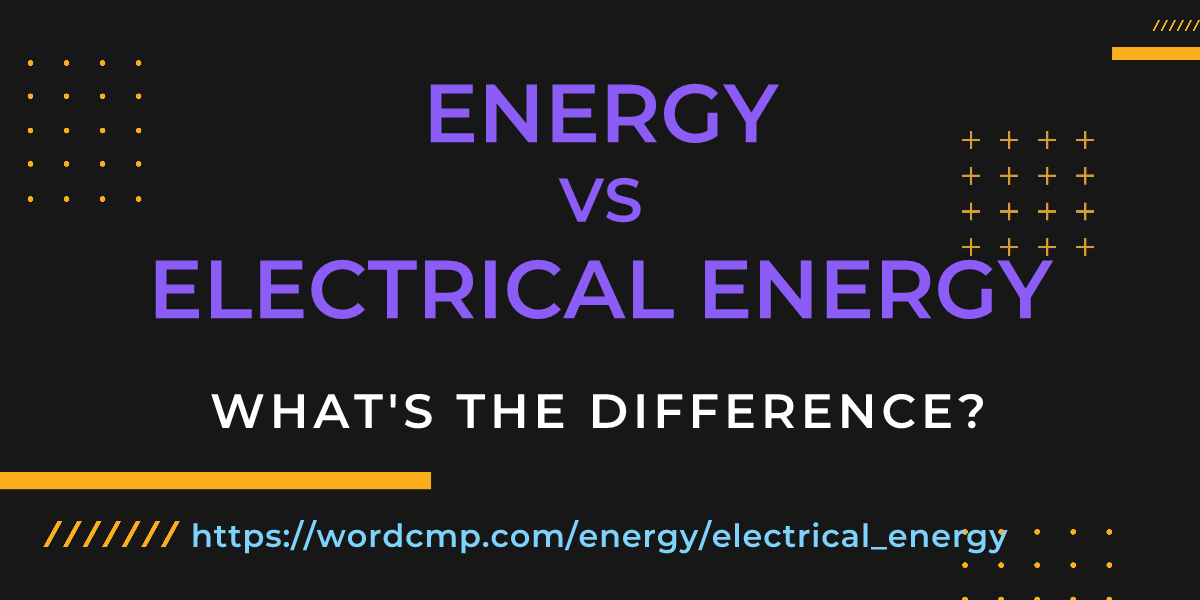 Difference between energy and electrical energy