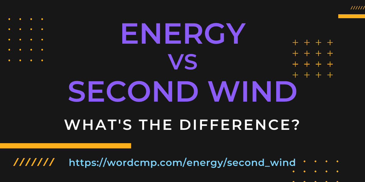 Difference between energy and second wind