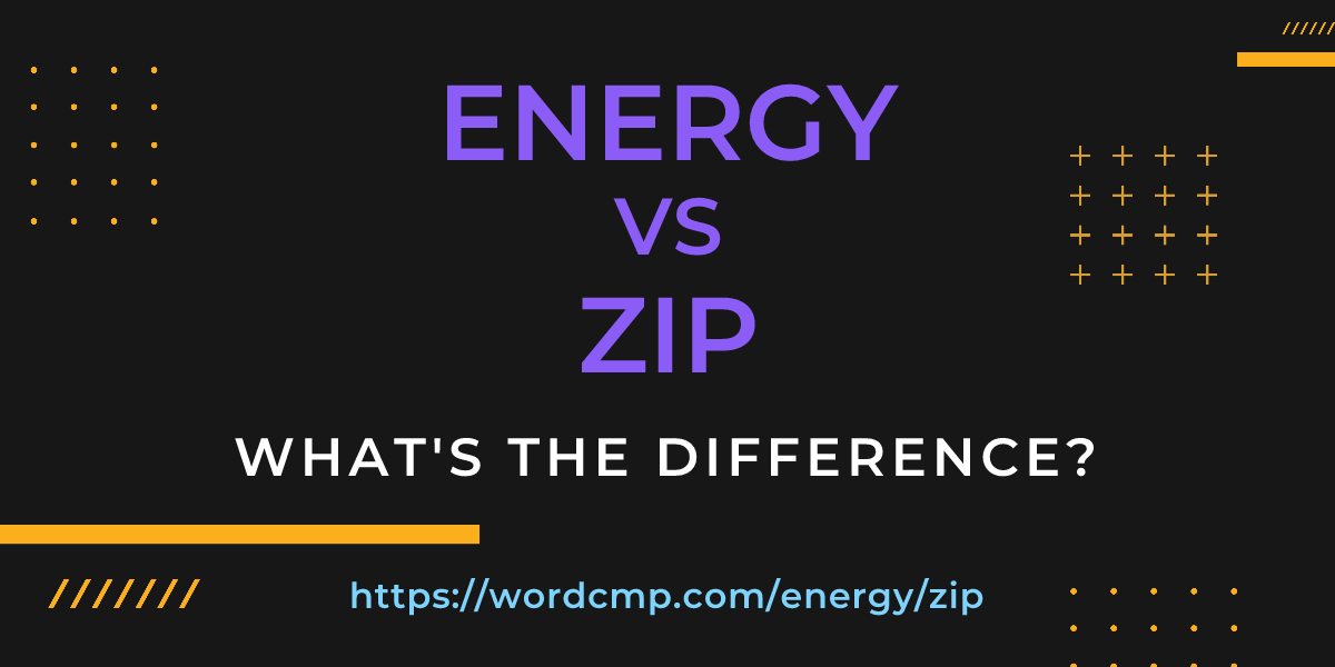 Difference between energy and zip