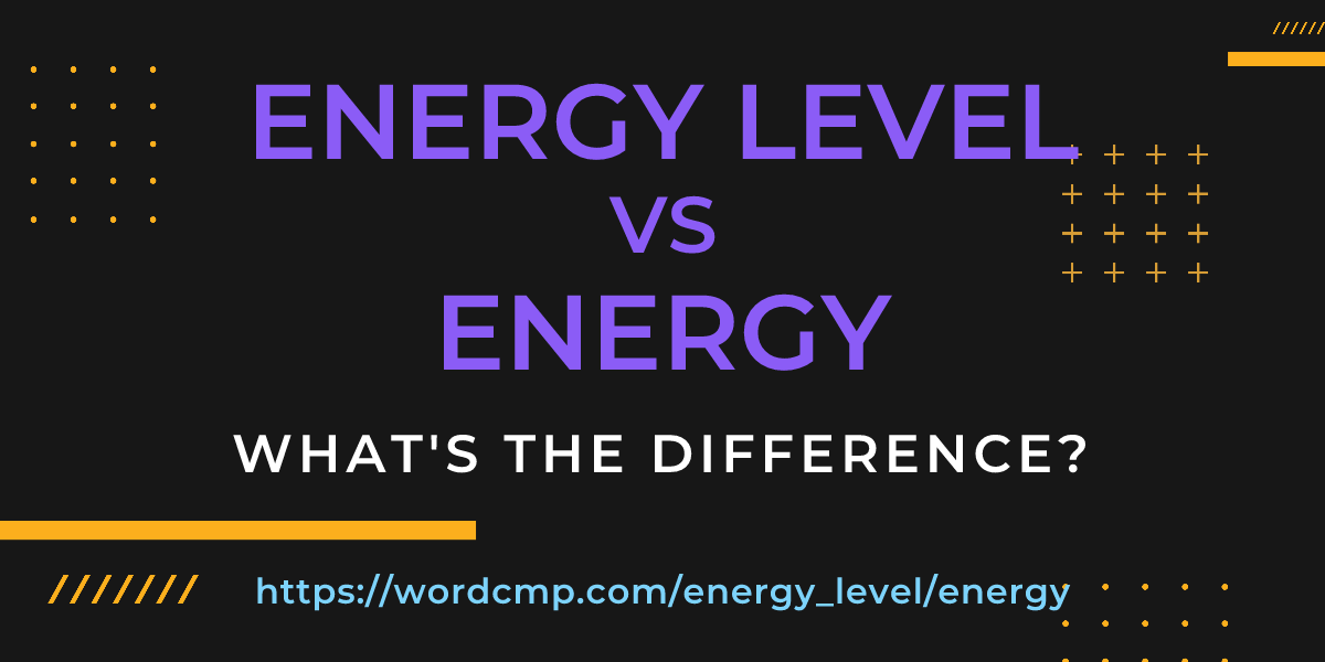 Difference between energy level and energy