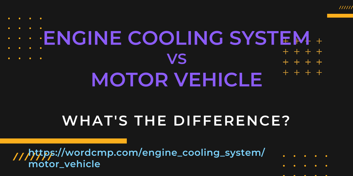 Difference between engine cooling system and motor vehicle