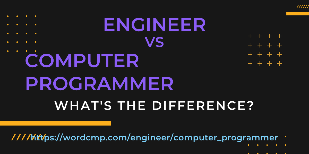 Difference between engineer and computer programmer