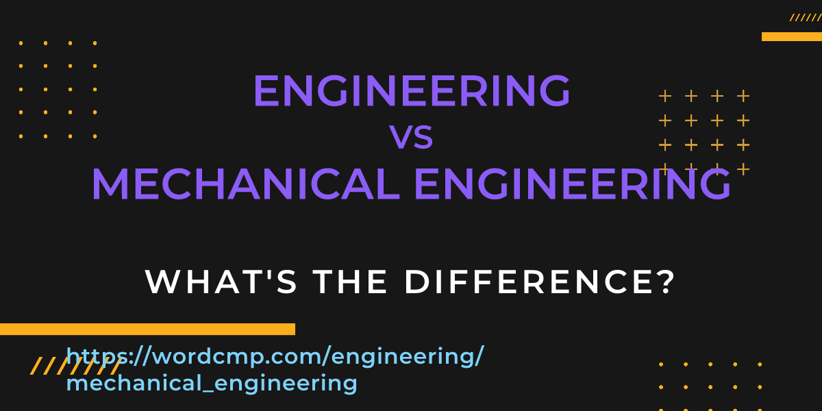 Difference between engineering and mechanical engineering