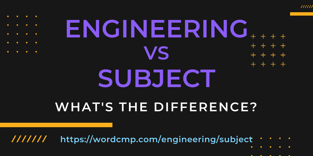 Difference between engineering and subject