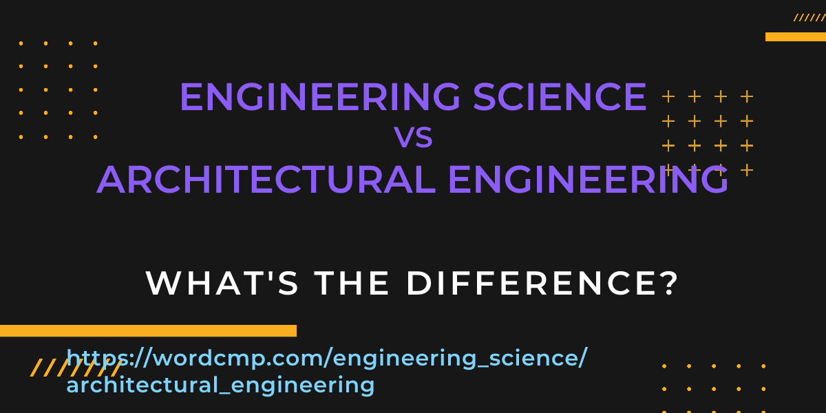 Difference between engineering science and architectural engineering