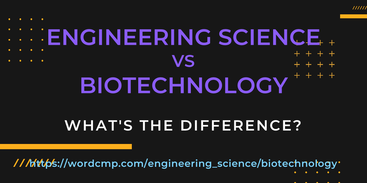 Difference between engineering science and biotechnology