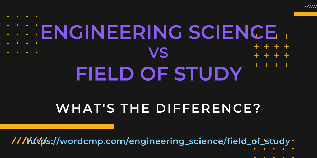 Difference between engineering science and field of study