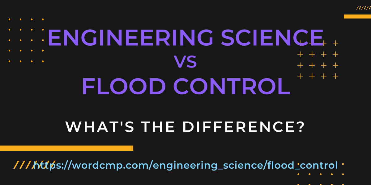 Difference between engineering science and flood control